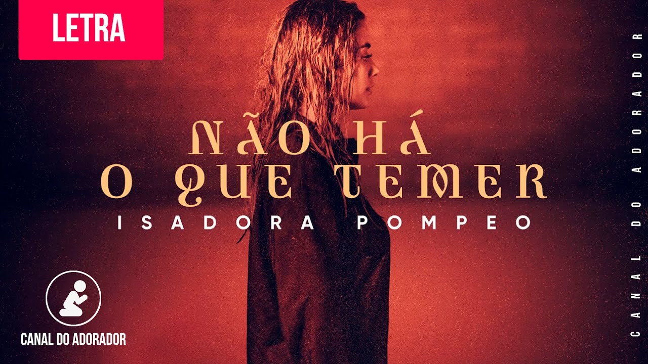 Isadora Pompeo | N&atilde;o H&aacute; o Que Temer | Clipe Oficial