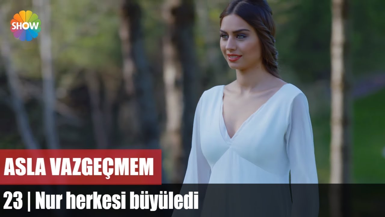 Nur herkesi büyüledi | Asla Vazgeçmem 23.Bölüm