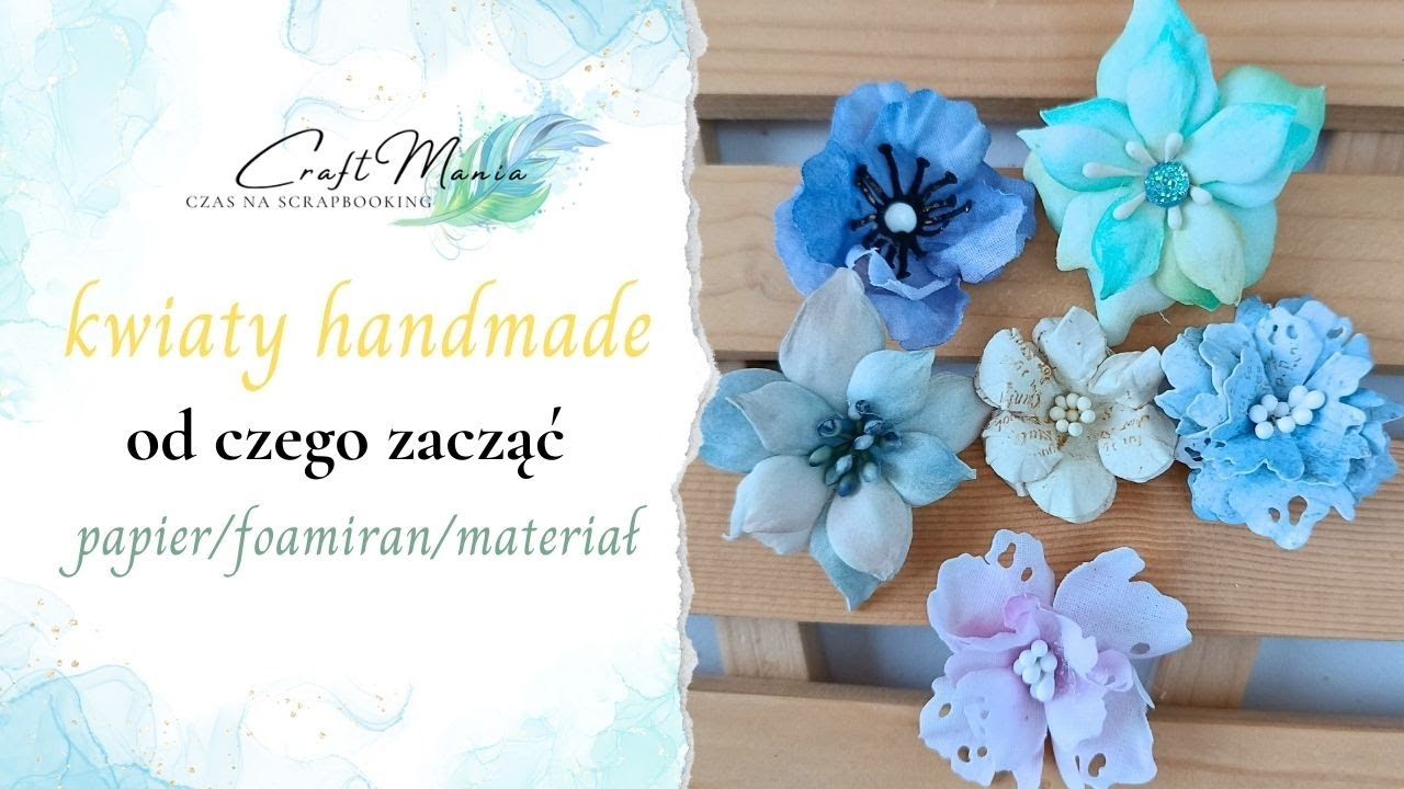 Kwiaty do kartek - od których zacząć? Papier, foamiran czy materiał? porównanie dla początkujących