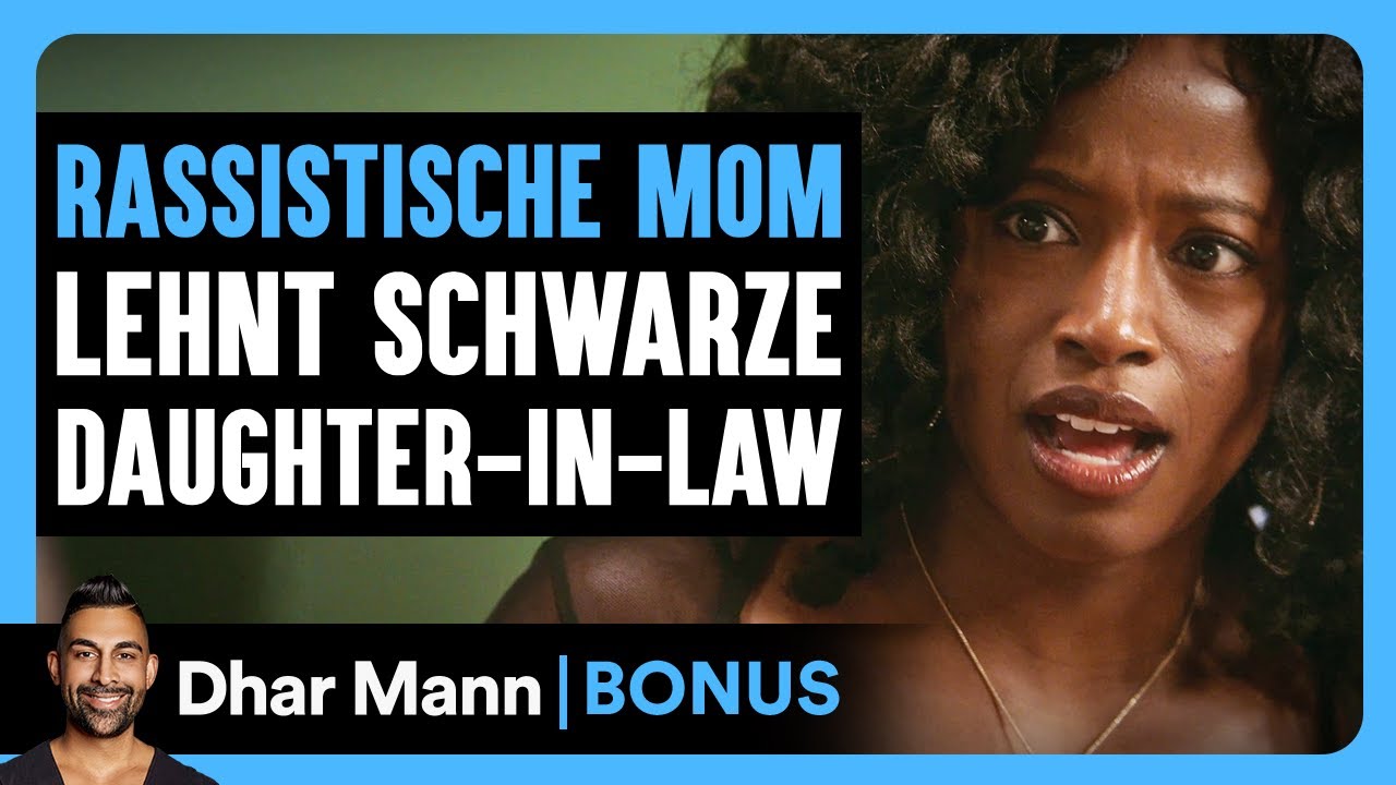 RASSISTISCHE MOM Lehnt Schwarze Schwiegertochter Ab | Dhar Mann Studios Bonus