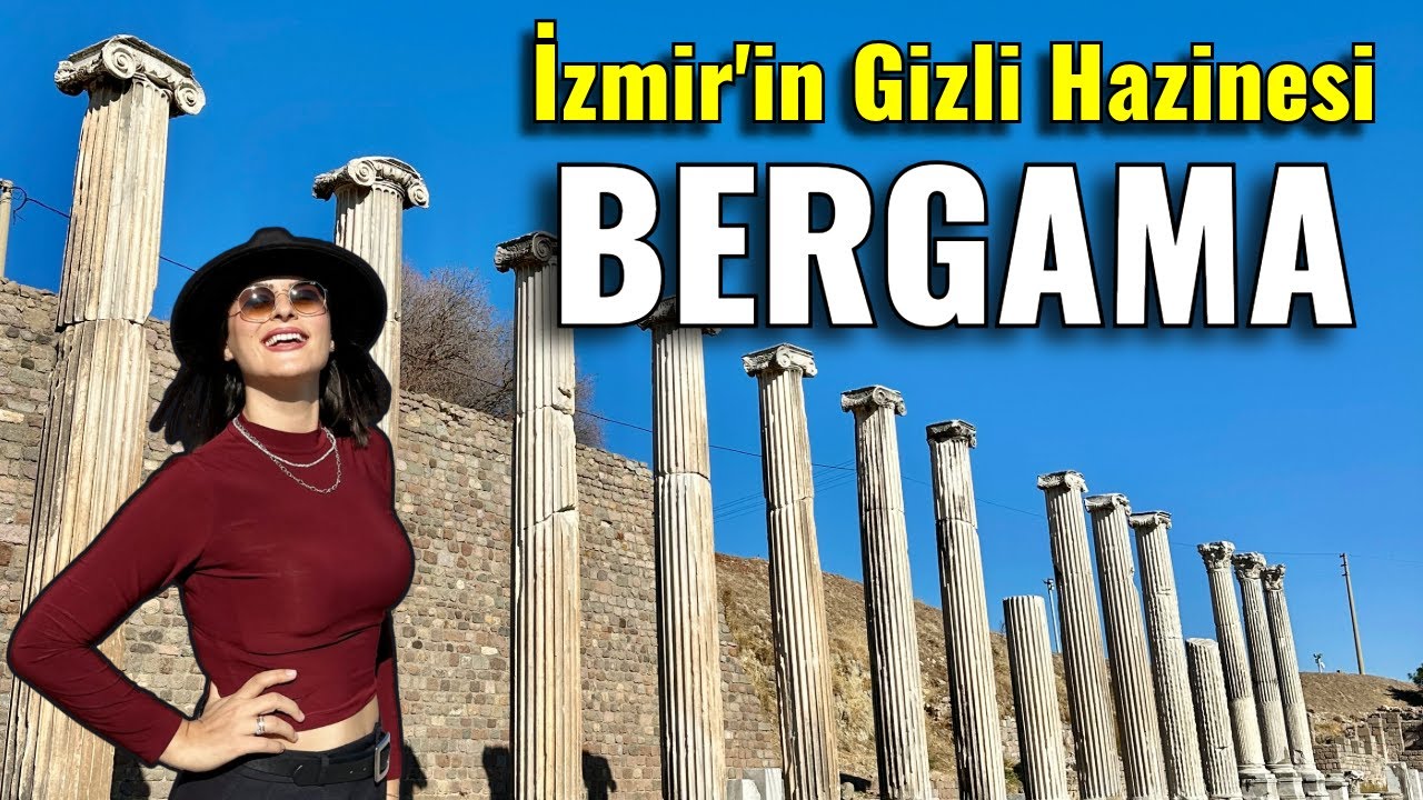 BERGAMA'YA BAYILACAKSINIZ!! I Gezilecek Yerler I Ne Yenir?