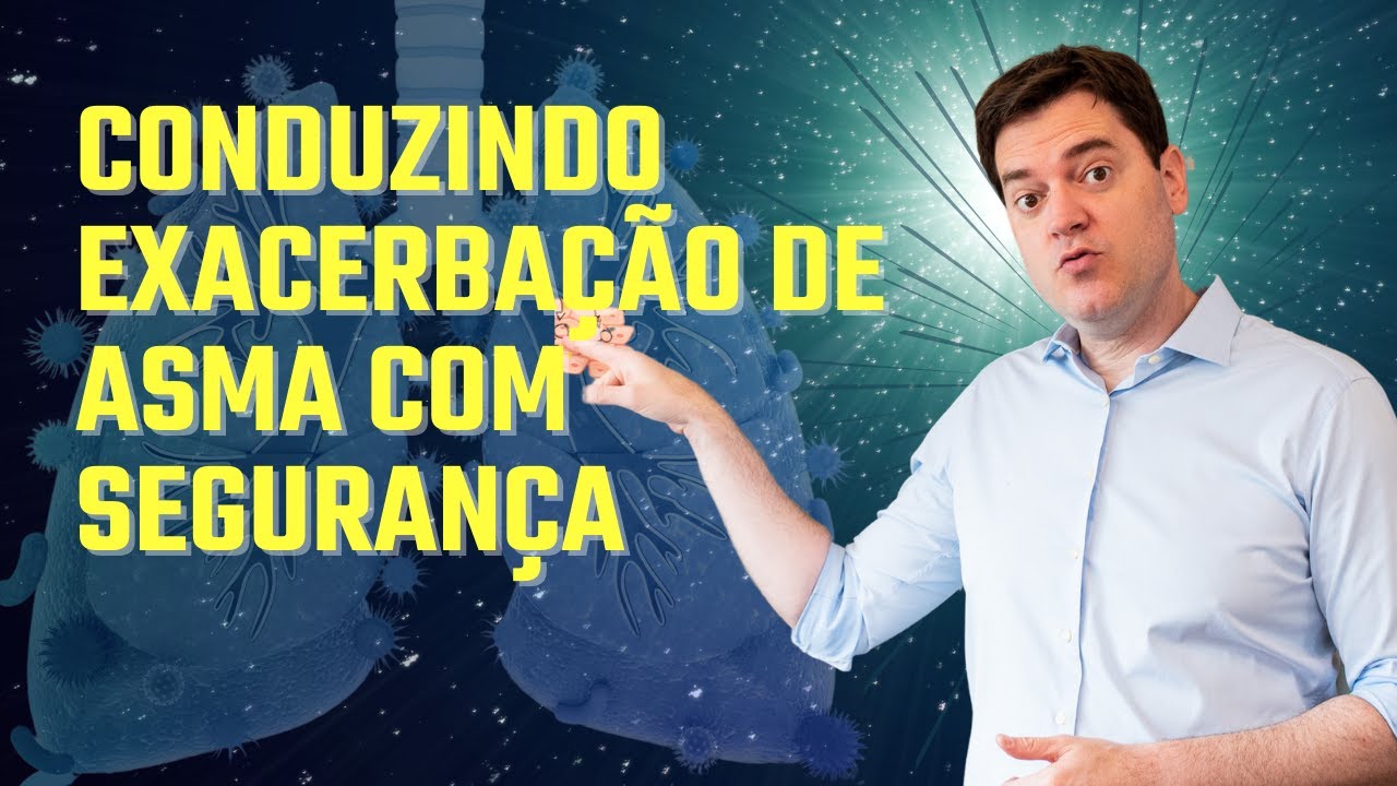 CONDUZINDO EXACERBA&Ccedil;&Atilde;O DE ASMA COM SEGURAN&Ccedil;A