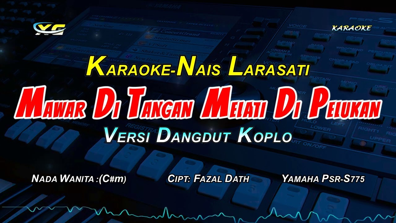 MAWAR DI TANGAN MELATI DI PELUKAN KARAOKE KOPLO  NADA CEWEK - (NAIS LARASATI)