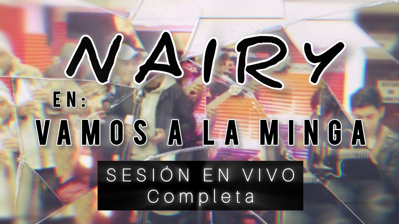 Nairy - Sesión Completa (en Vamos a la Minga)
