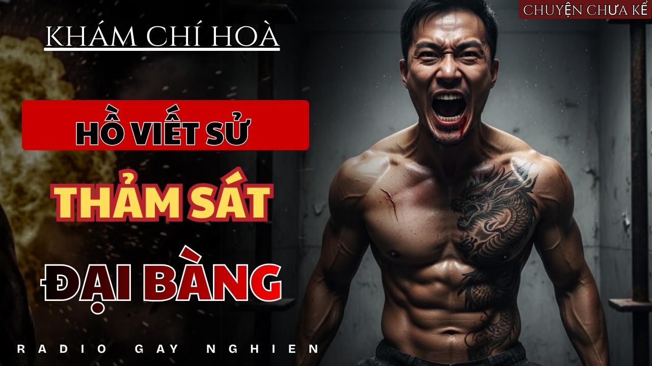 Hồ Việt Sử Và Cuộc Lật Ngôi Ở Buồng Giam B5 – Khi Kỷ Luật Thay Thế Nắm Đấm | RADIO GAY NGHIEN