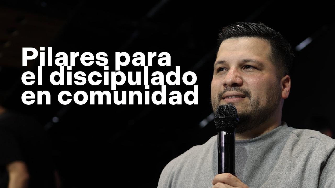 Pilares para el discipulado en comunidad | Agustin Salces - CONEXIÓN