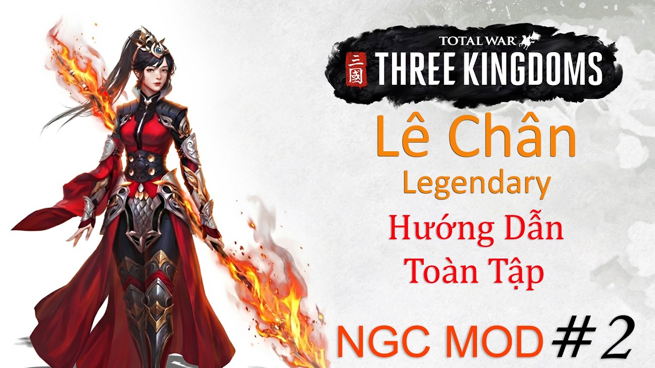 LÊ CHÂN Legendary#2 Xuyên Không Kế Đoạt Trường An Thủ Kinh Châu | Hướng Dẫn Toàn Tập NGC MOD