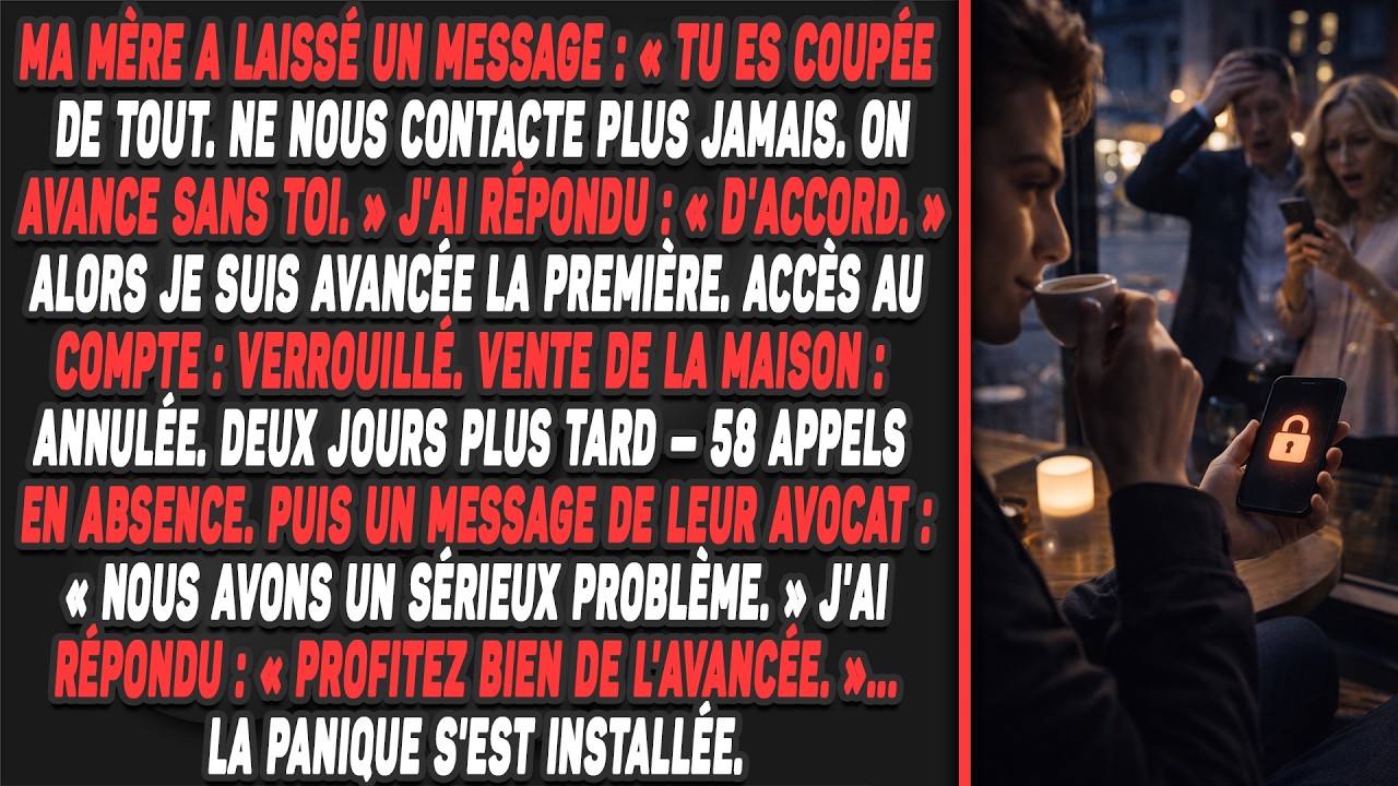 Ma mère a laissé un message : « tu es coupée de tout. Ne nous contacte plus jamais. On avance...