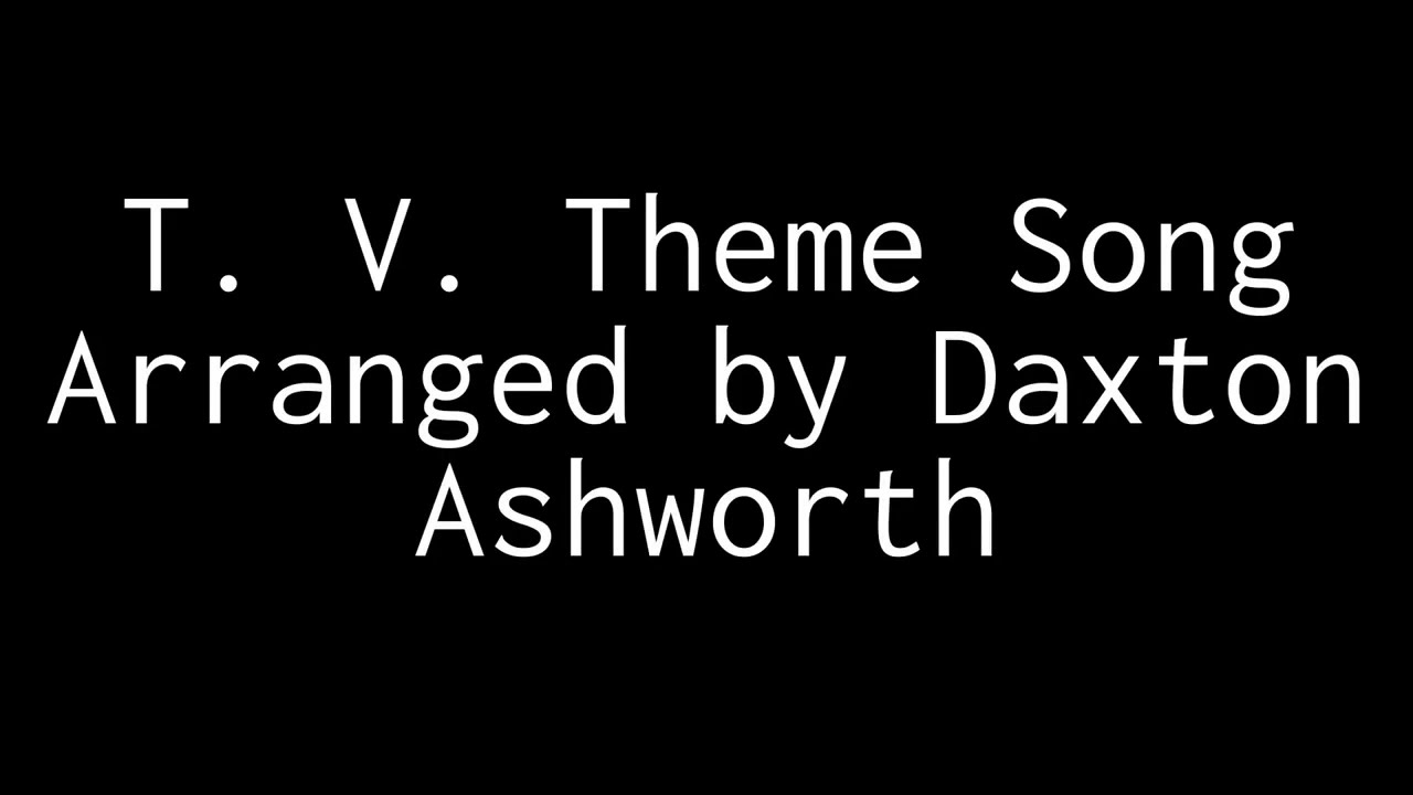 T  V  Theme Song Video