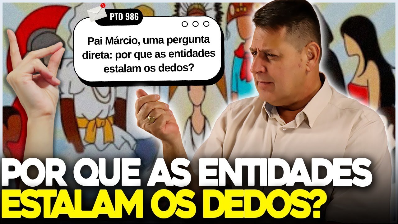 Por que as ENTIDADES estalam os DEDOS?