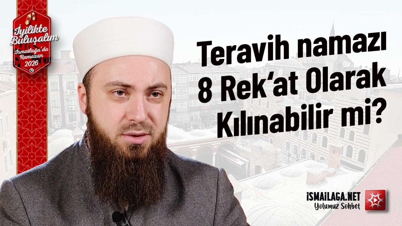 Teravih namazı 20 rek‘at Yerine 8 Rek‘at Olarak Kılınabilir mi? - Abdülmecid Altaş Hoca Efendi