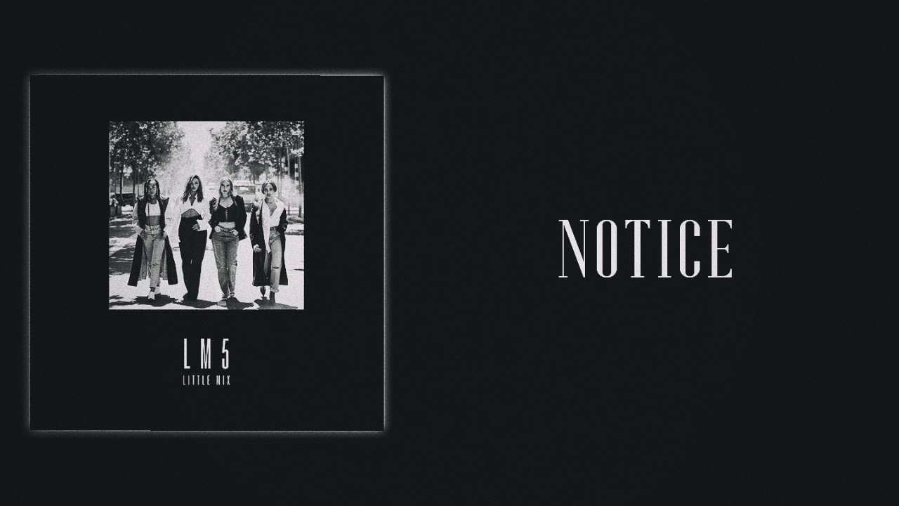 Little Mix - Notice (Slow Version)
