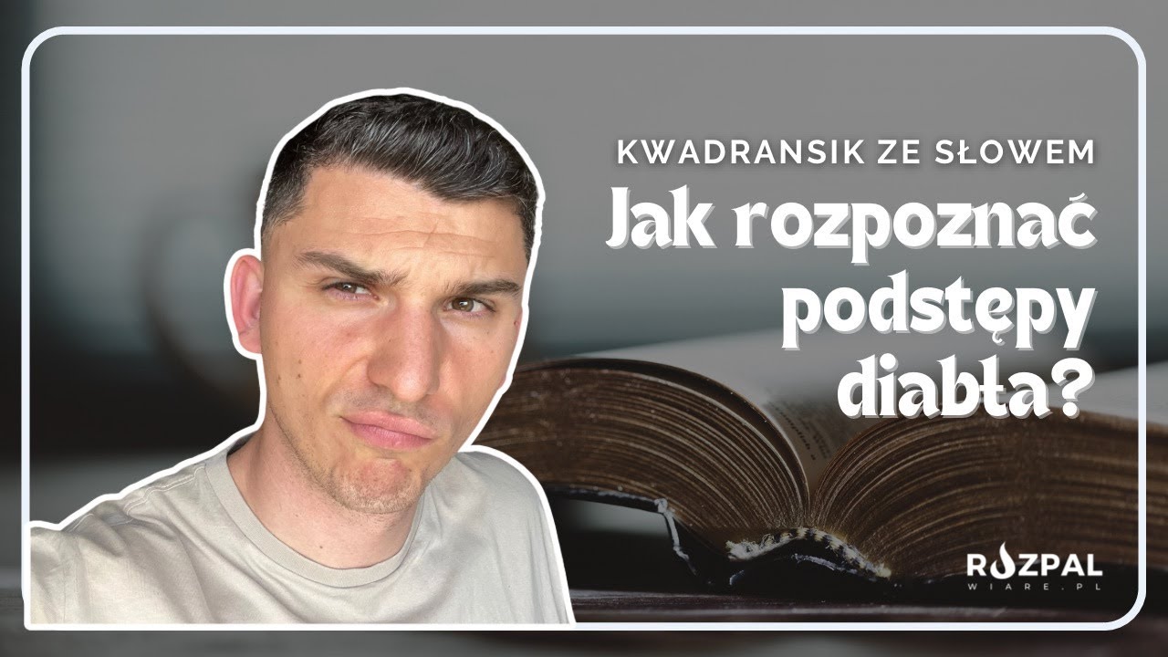 Kwadransik ze Słowem #480 - Jak rozpoznać podstępy diabła?