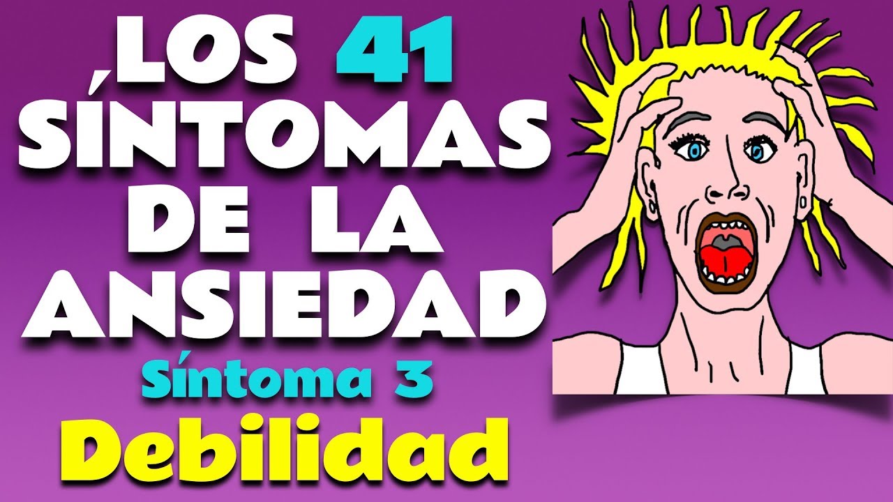 Ansiedad - S&iacute;ntoma 3: Debilidad