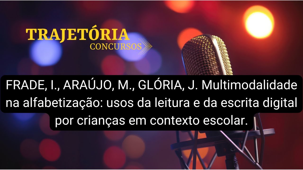 FRADE, Isabel; ARA&Uacute;JO, M&ocirc;nica; GL&Oacute;RIA, Julianna. Multimodalidade na alfabetiza&ccedil;&atilde;o: usos da leitura e