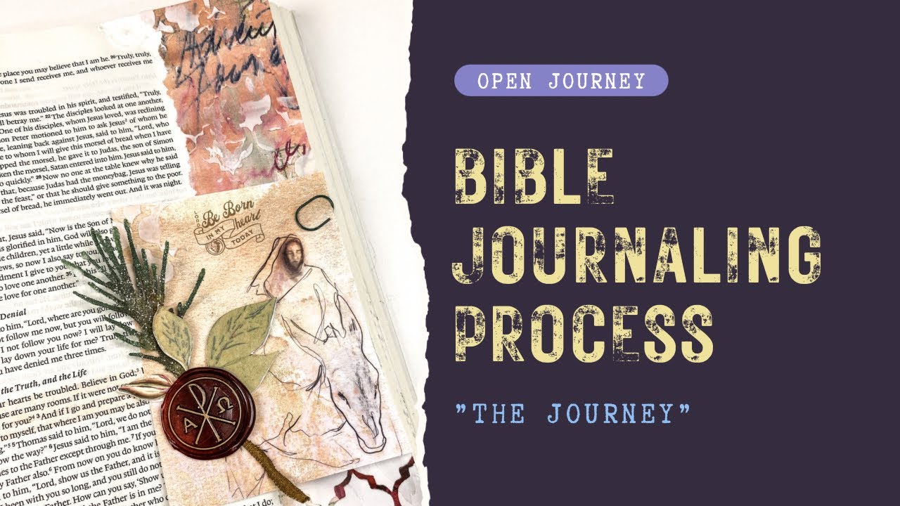 Bible Journaling Process - Open Journey 