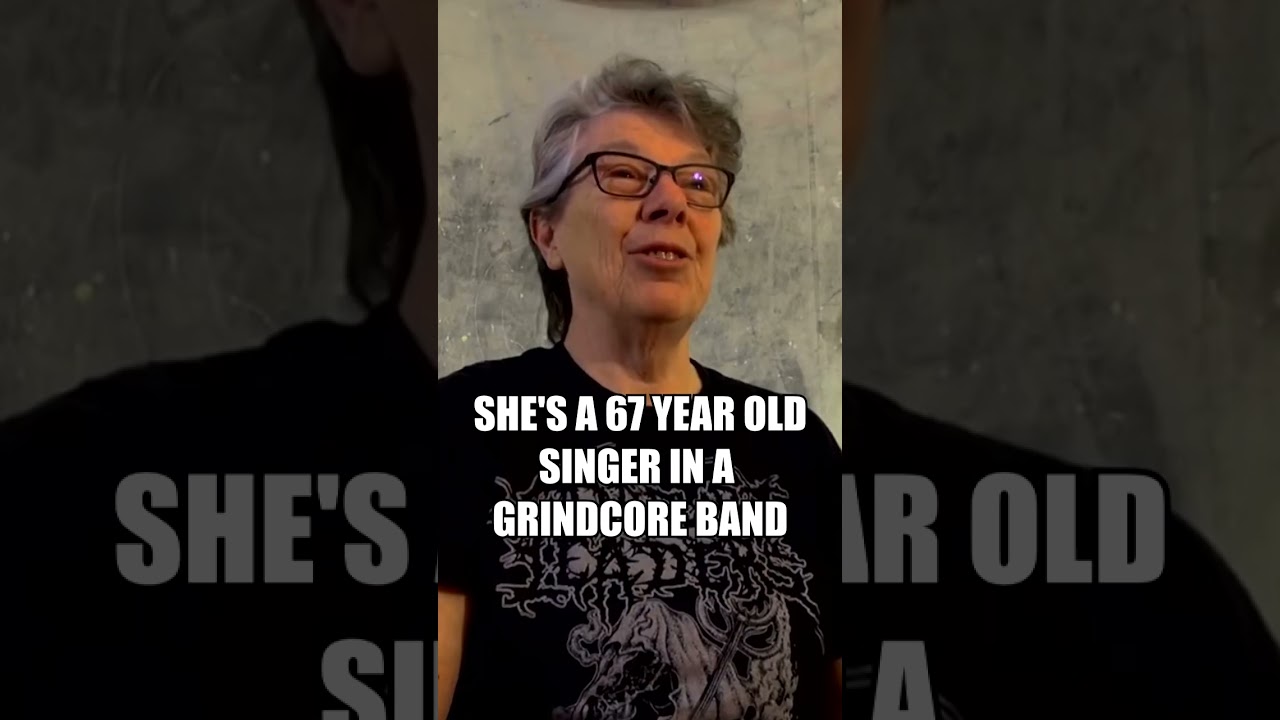 SHE'S A 67 YEAR OLD SINGER IN A GRINDCORE BAND