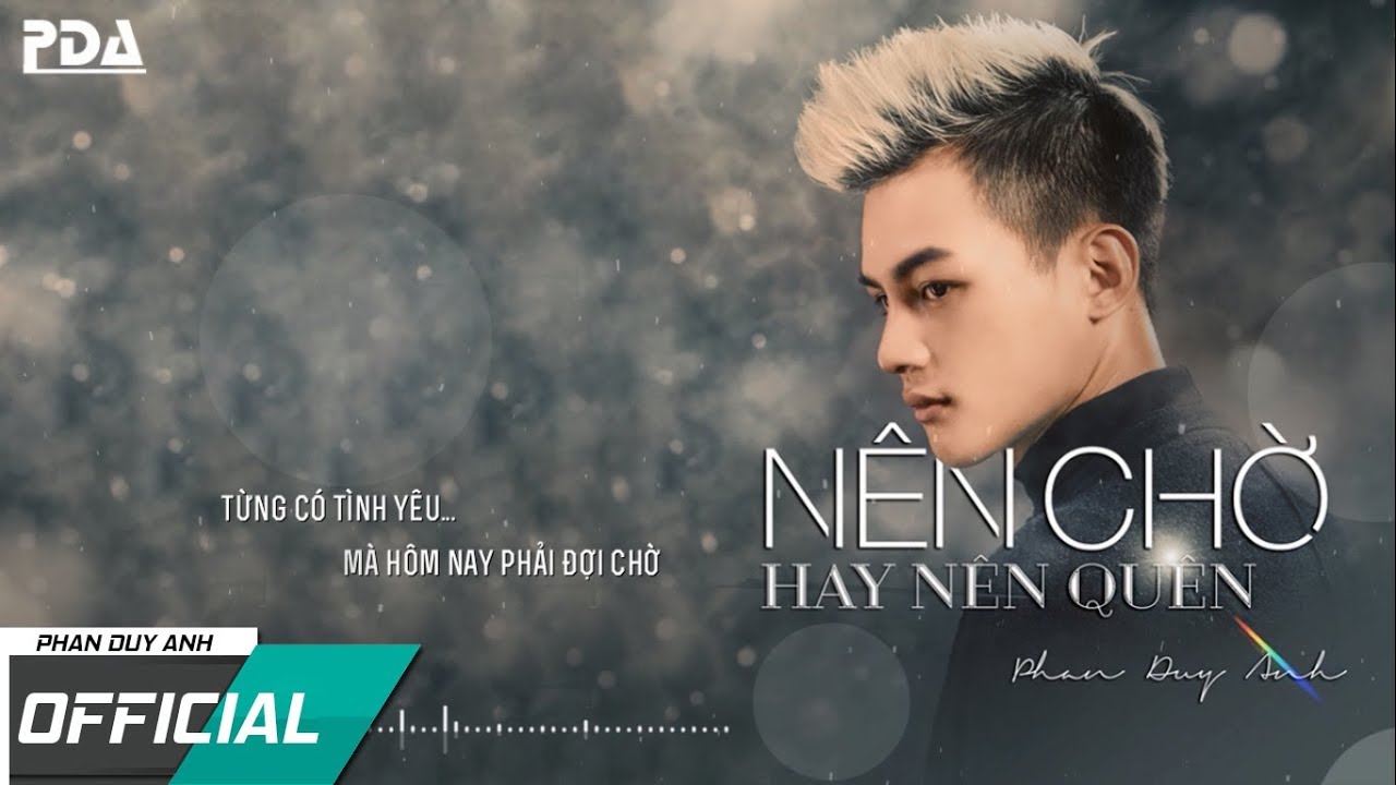 Nên Chờ Hay Nên Quên - Phan Duy Anh ( MV Official Lyrics )