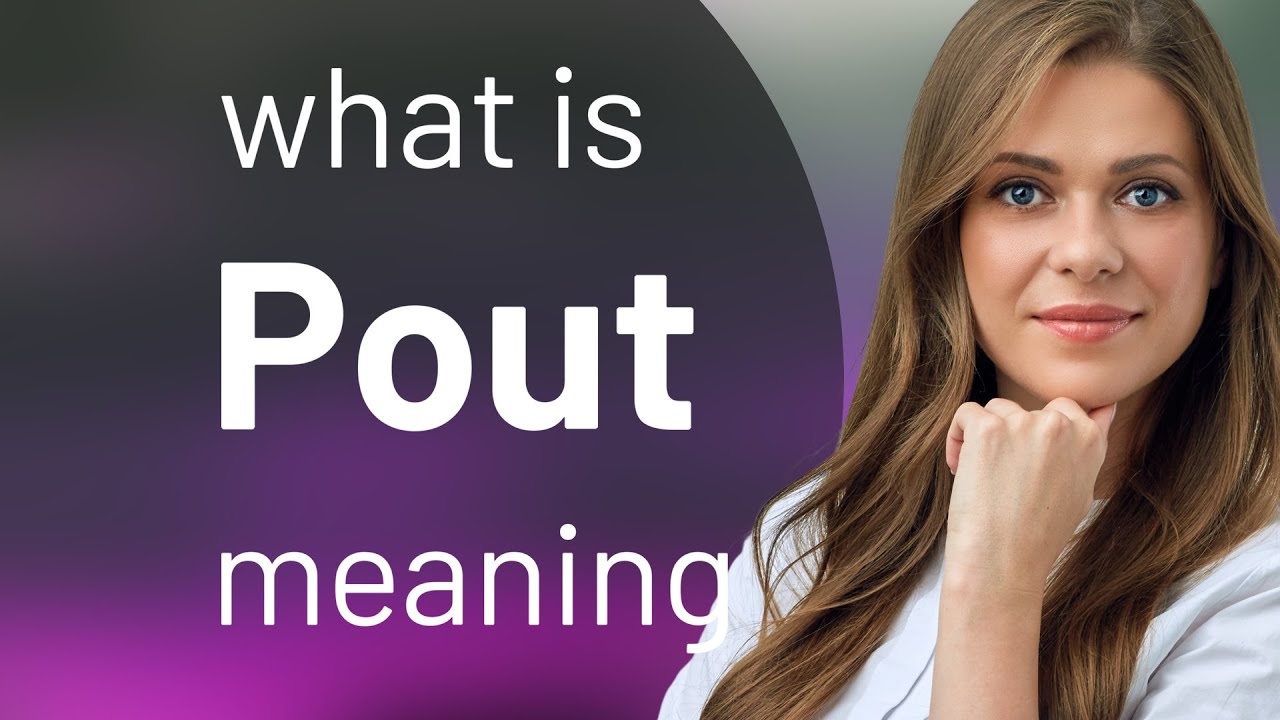 Pout &bull; meaning of POUT