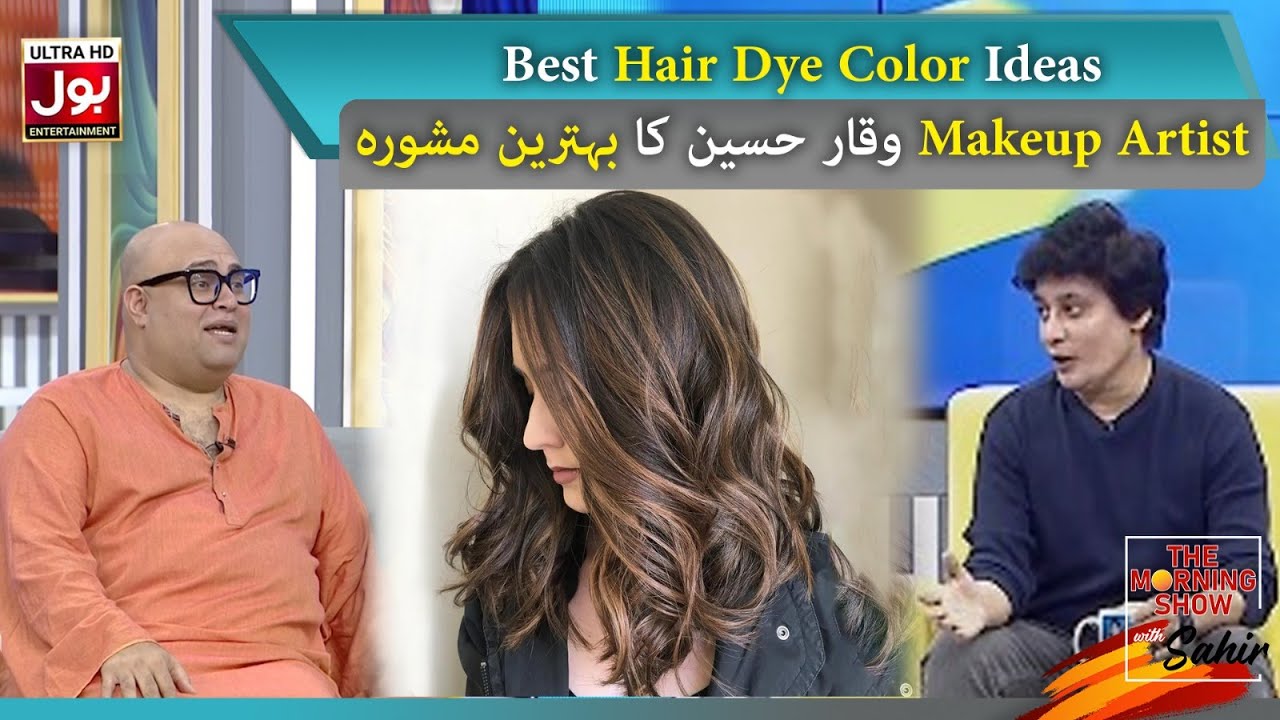 Makeup Expert Waqar Hussain | Best Hair Dye Color Ideas | The Morning Show With Sahir | BOL