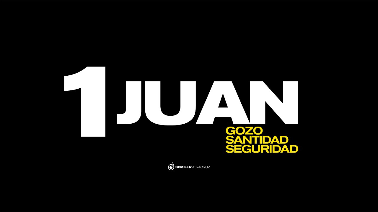1 Juan 2:1-17 | Semilla Veracruz