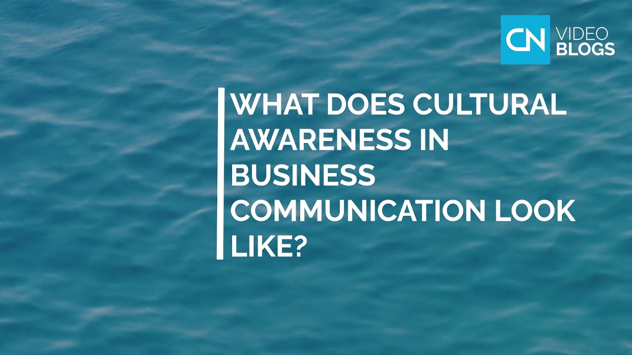 What does cultural awareness in business communication look like? - VIDEO BLOGS by Country Navigator