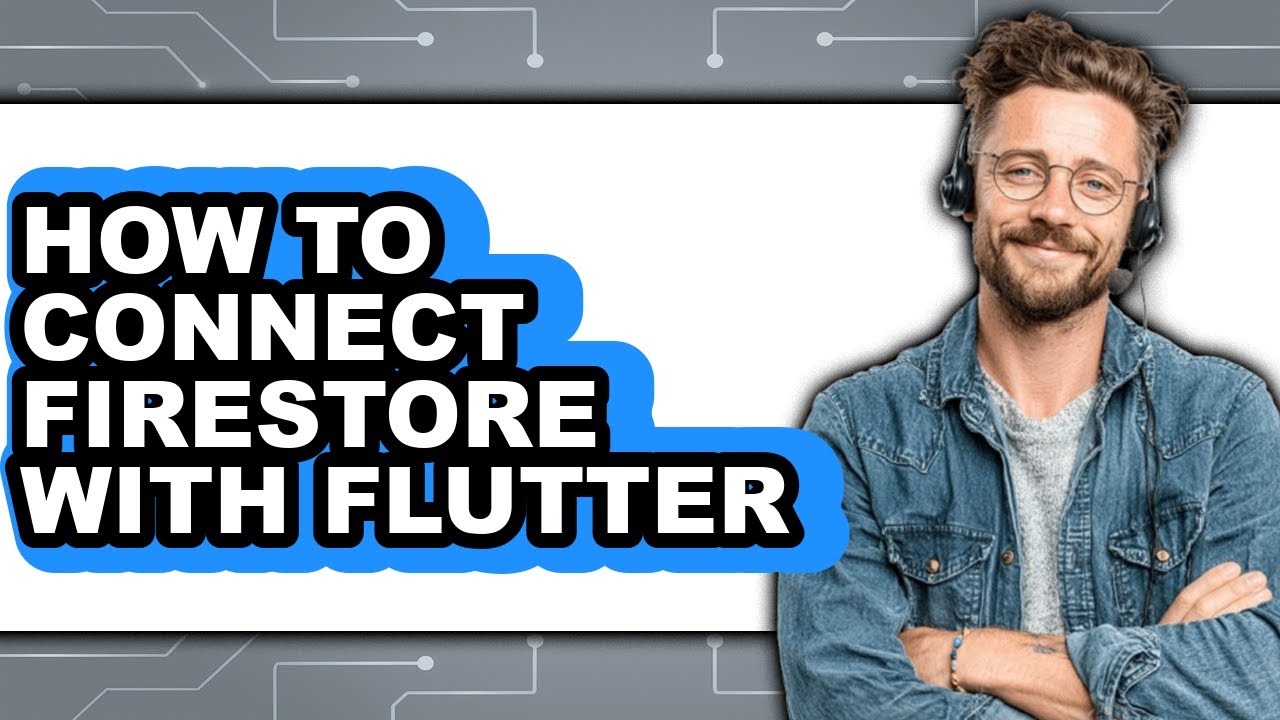 How to Connect Firestore with Flutter - Step by Step