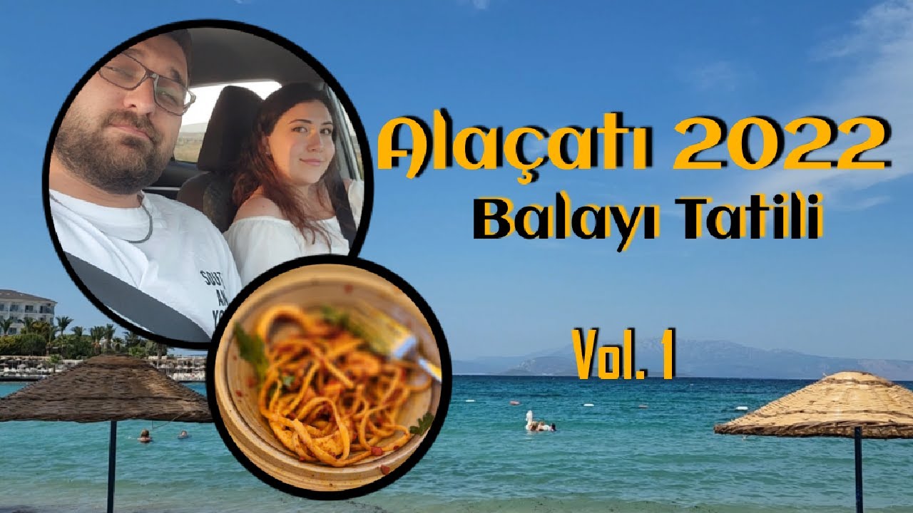 ALAÇATI- ÇEŞME 2022 - BALAYI Vol 1