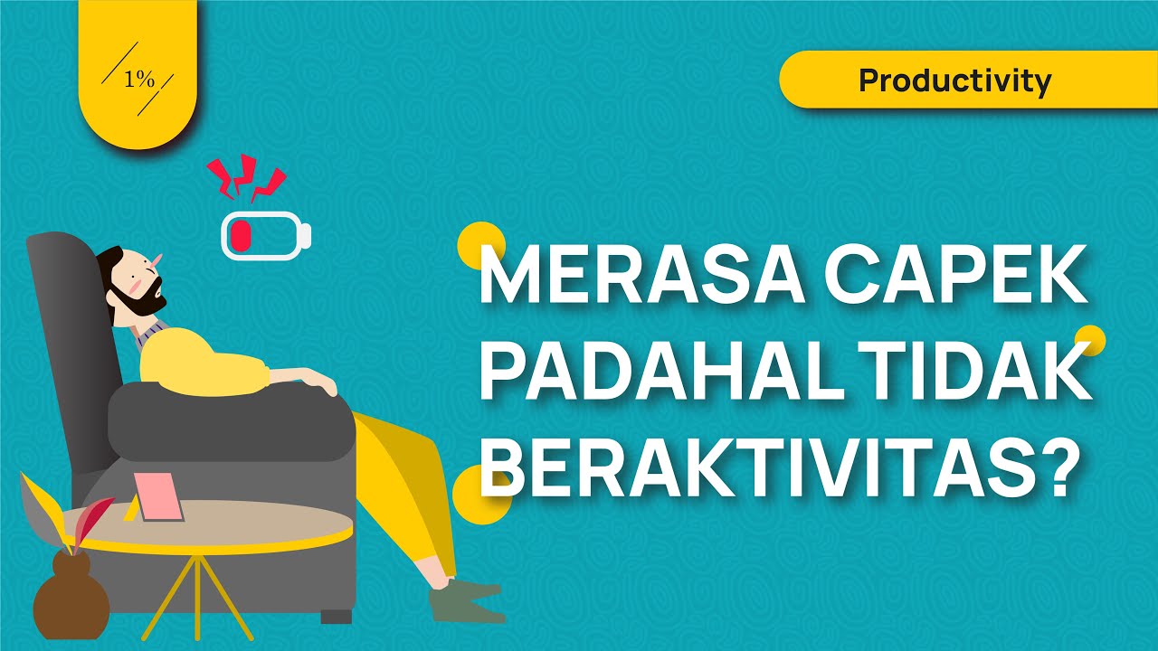 Kondisi Mental Mempengaruhi Fisik Kamu! (Merasa Capek Walaupun Tidak Beraktivitas)