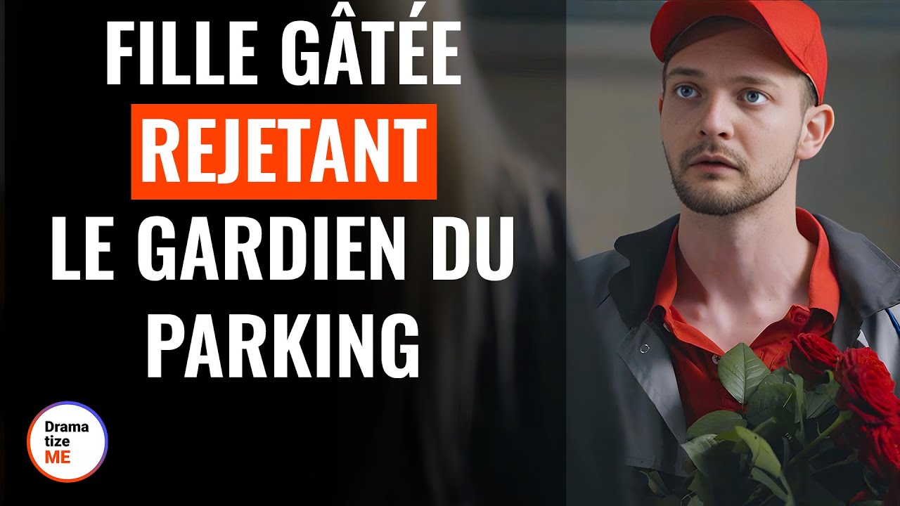 Fille Gâtée Rejetant Le Gardien Du Parking | @DramatizeMeFrance
