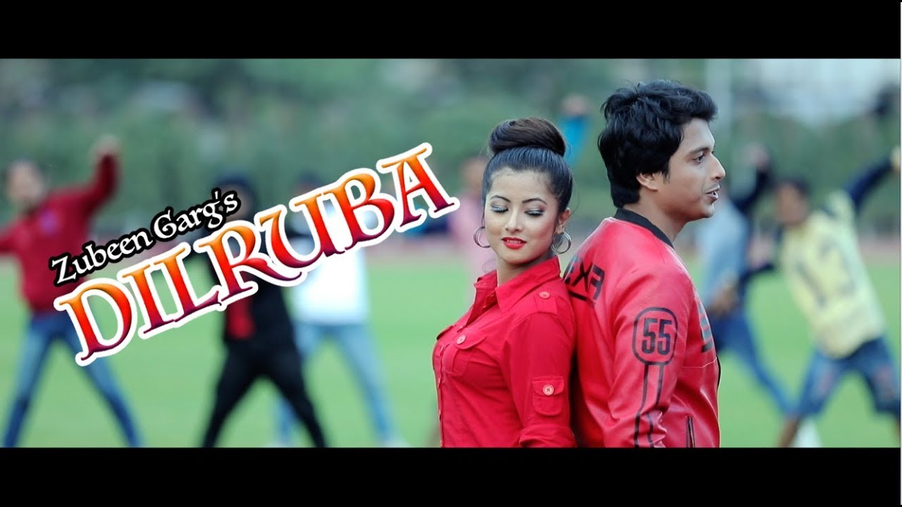 ZUBEEN GARG || DILRUBA || NEW ASSAMESE VIDEO SONG FULL HD || 2018