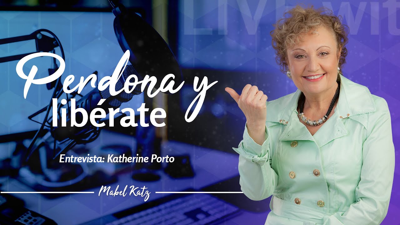 Perdona y libérate · LIVE con Katherine Porto | Mabel Katz 2020