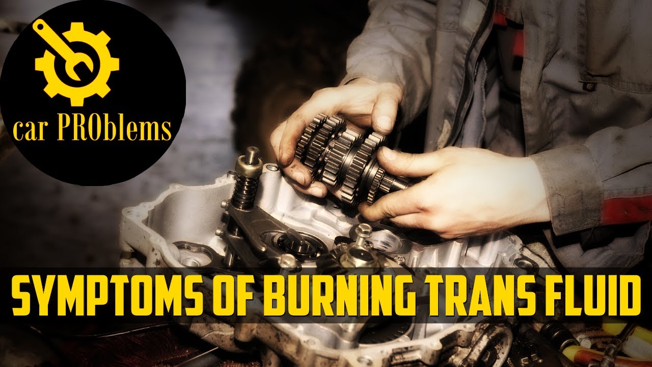 Top 5 Burnt Transmission Fluid Symptoms