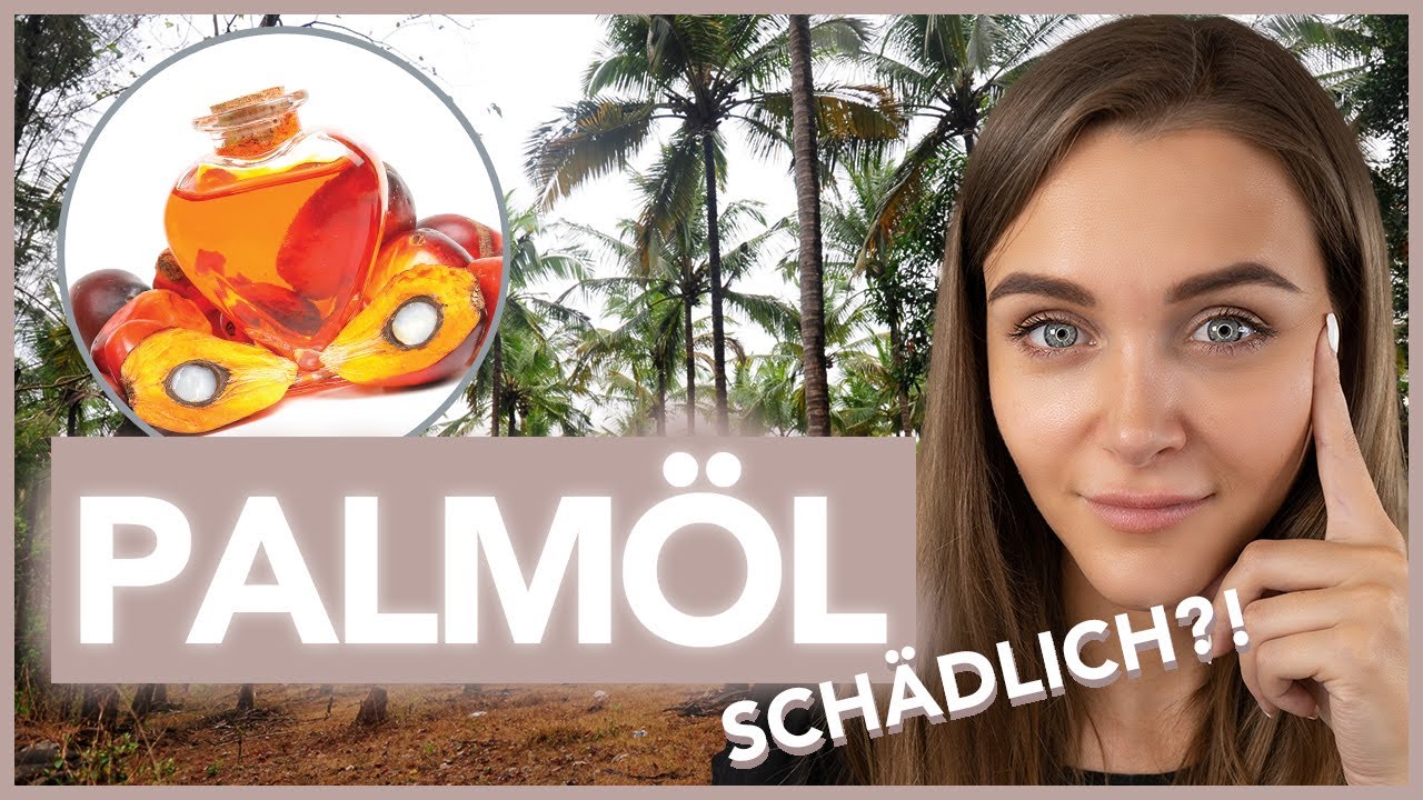 PALMÖL   so schädlich ist es in Kosmetik