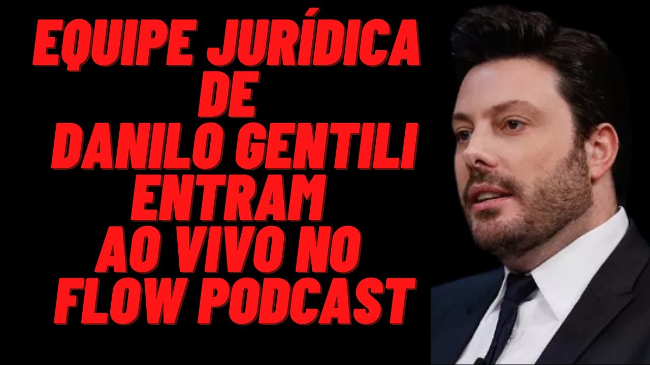 Danilo Gentili  chama Equipe Jur&iacute;dica ao vivo no Flow  Podcast