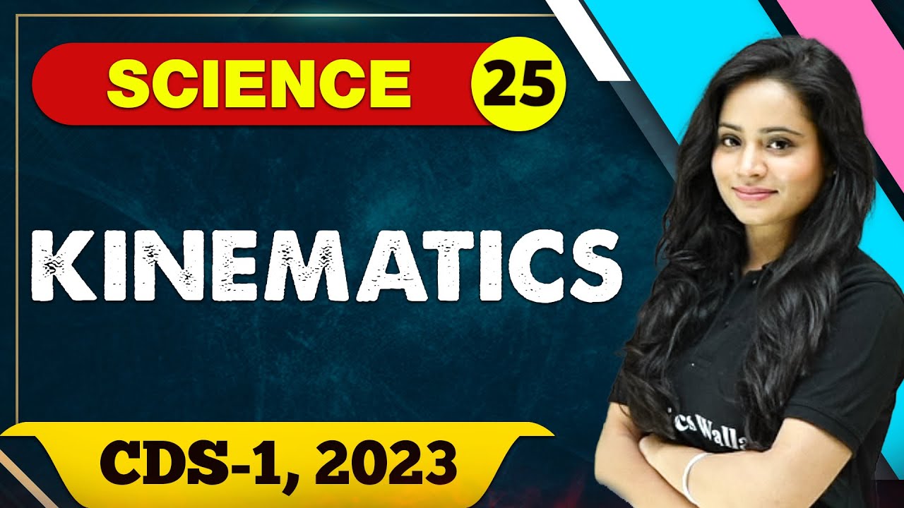 Science 25 : Kinematics || CDS -1 2023