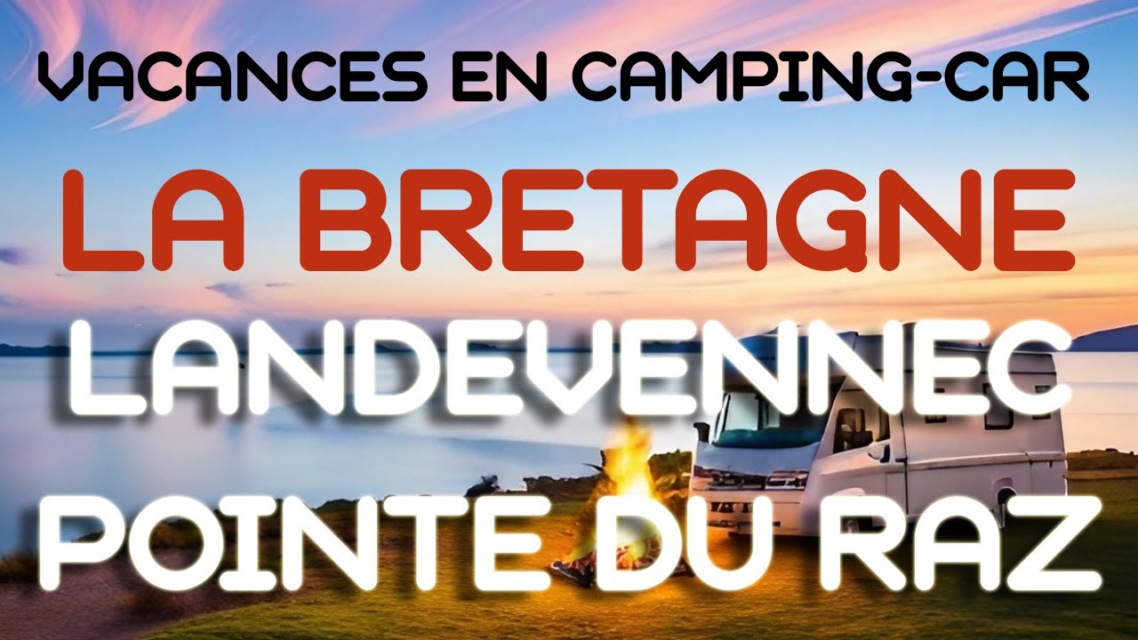 #157 LANDEVENNEC - POINTE DU RAZ - LA BRETAGNE EN CAMPING-CAR