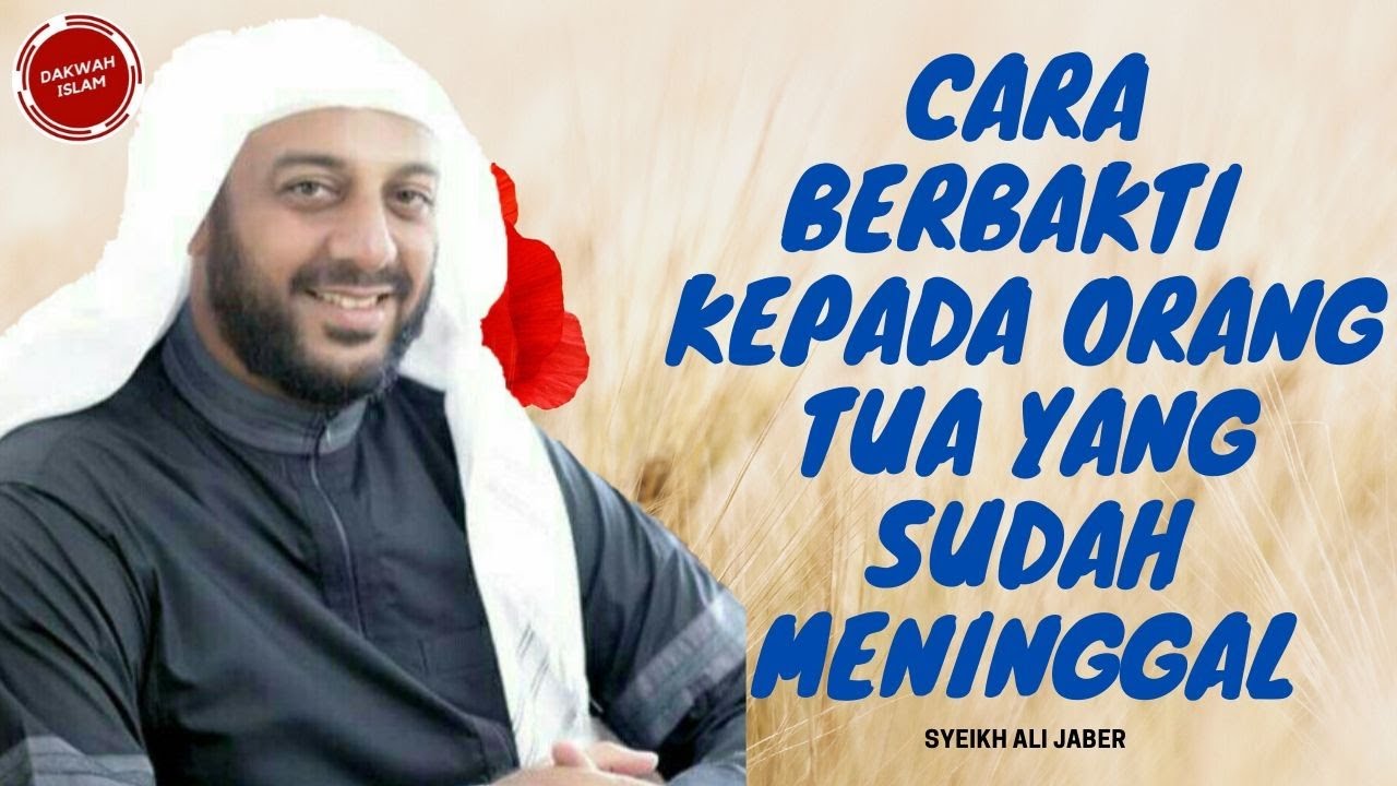 AMALAN ANAK SOLEH UNTUK ORANG TUA YANG SUDAH MENINGGAL -SYEIKH ALI JABER