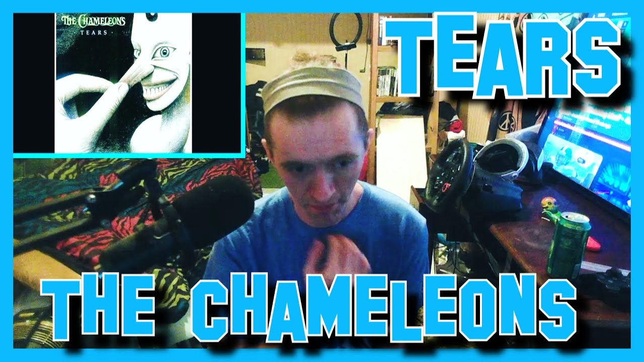 Tears- The Chameleons (Reaction)