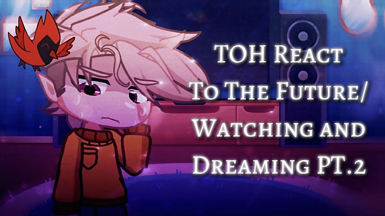 The Owl House React to Watching and Dreaming/The Future // GL2RV // Part 2/2 // ⚠️SPOILERS⚠️