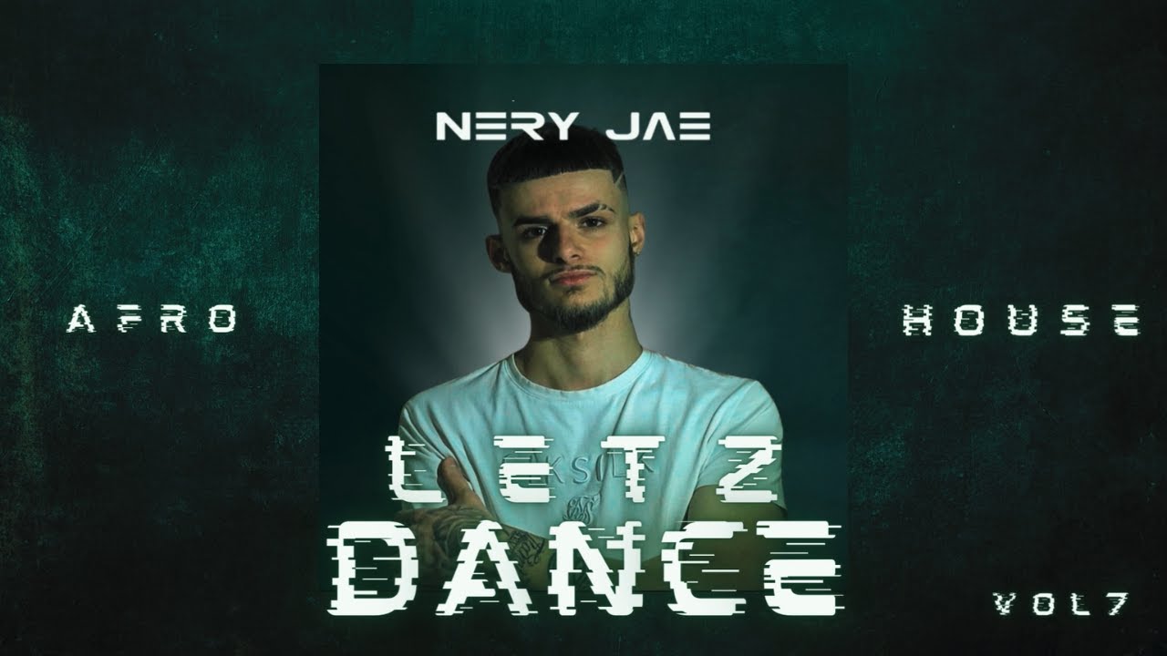 LETZ DANCE VOL 7 | AFRO HOUSE | NERY JAE