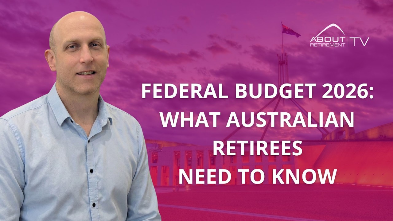 Federal Budget 2026: What Australian Retirees Need To Know