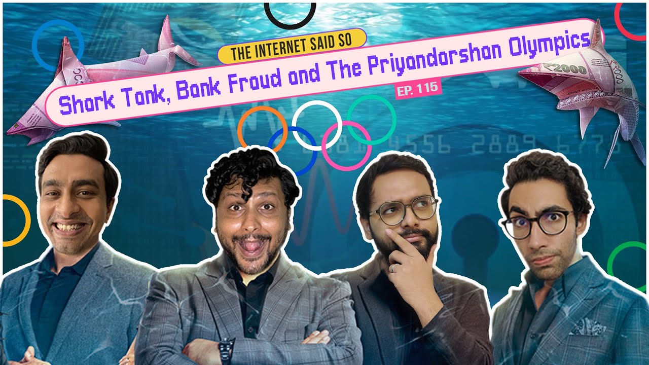 The Internet Said So | EP 115 | Shark Tank, Bank Fraud & The Priyandarshan Olympics ft. @tanmaybhat