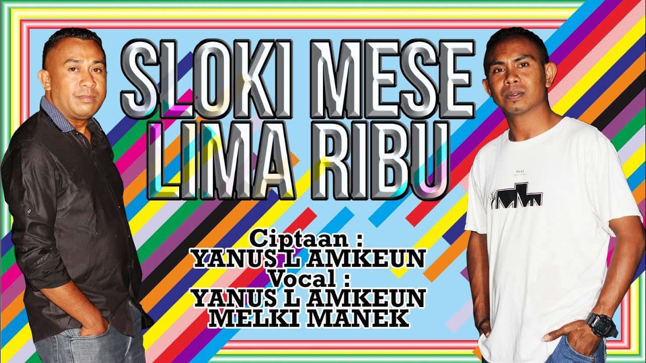 lagu Timor terbaru ||SLOKI MESE LIMA RIBU||cipt YANUS L AMKEUN || voc MELKI MANEK  & YANUS L AMKEUN