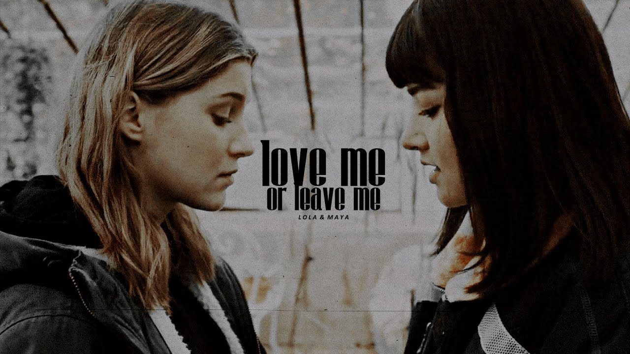Lola & Maya | Love Me Or Leave Me