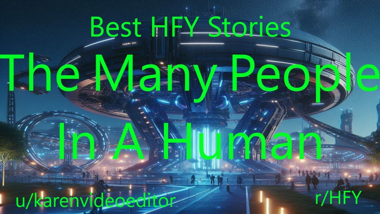 Best HFY Sci-Fi Stories: The Many People In A Human
