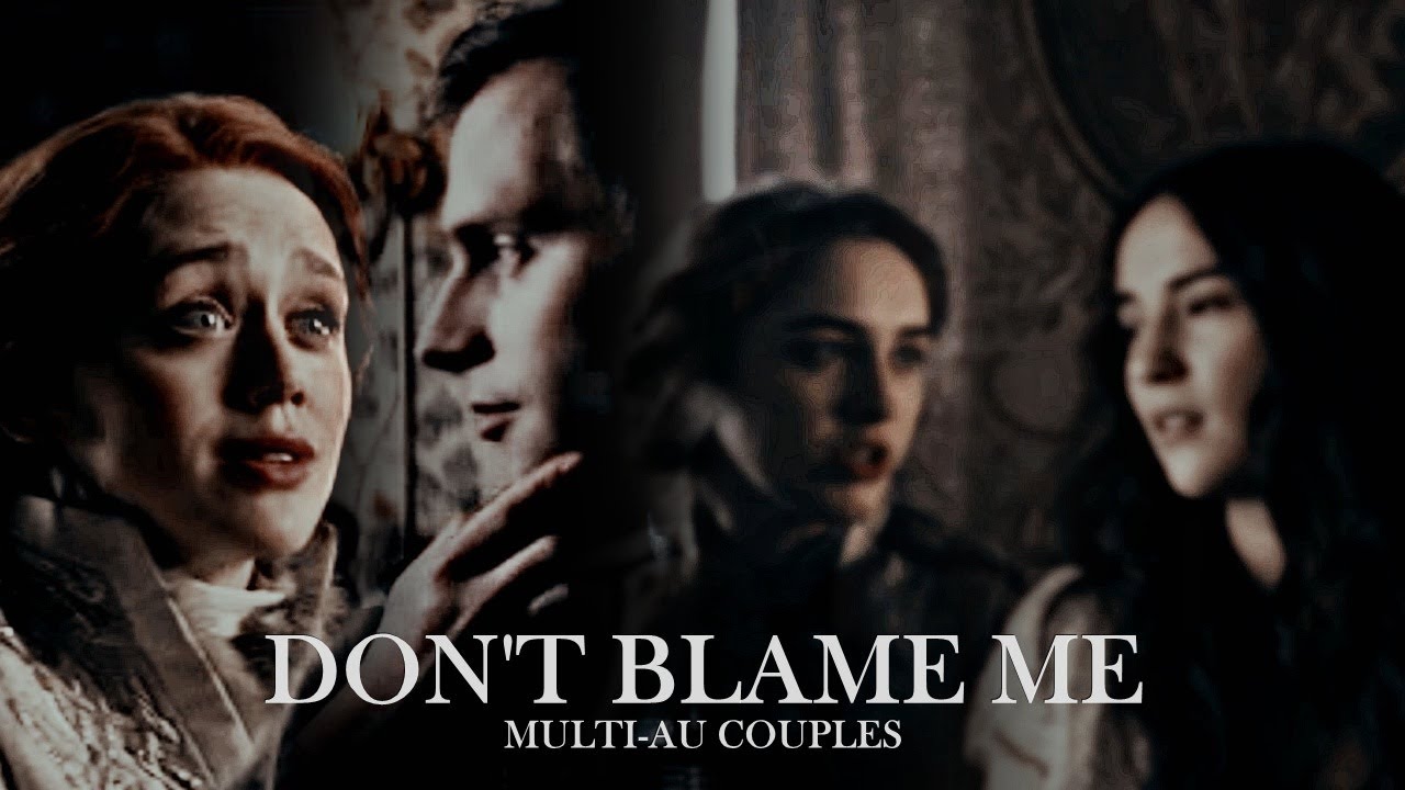 don't blame me I multi-au couples (shadow and bone)