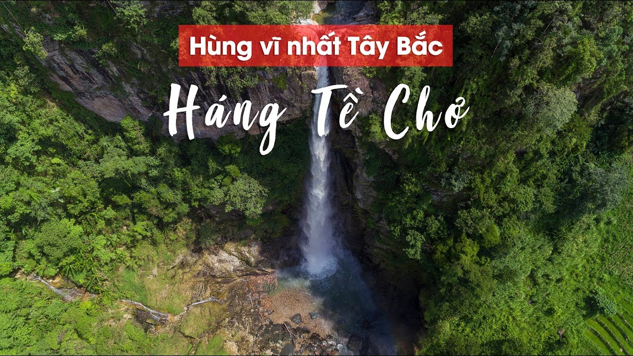 HÁNG TỀ CHƠ - Thác nước ĐẸP và HÙNG VĨ nhất TÂY BẮC VIỆT NAM