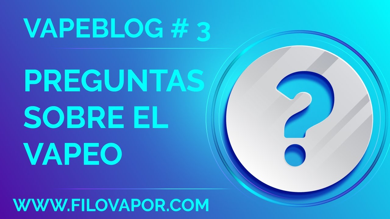 VapeBlog #3 Preguntas sobre el vapeo | Filovapor.com