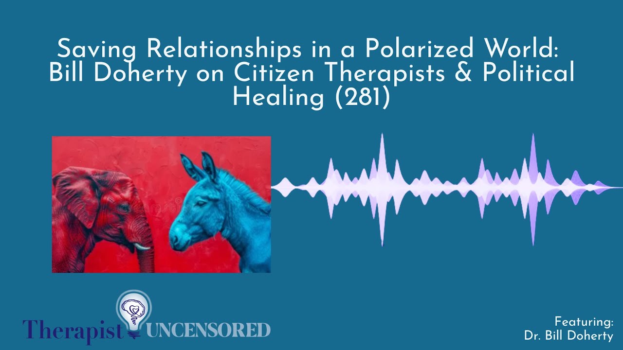 Saving Relationships in a Polarized World: Citizen Therapists & Political Healing (281)
